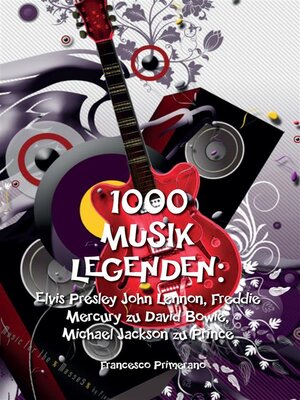 cover image of 1000 Musik legenden--Elvis Presley John Lennon, Freddie Mercury zu David Bowie,